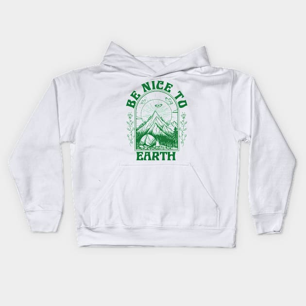 Be Nice To Earth Earth Environmental Gift For Men Women Kids Hoodie by FortuneFrenzy